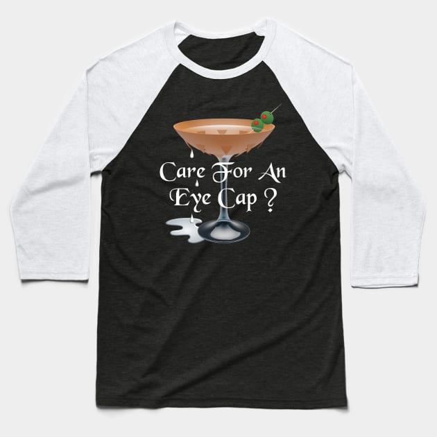 Care For An Eye Cap Mortician Drinking Joke Baseball T-Shirt by Graveyard Gossip